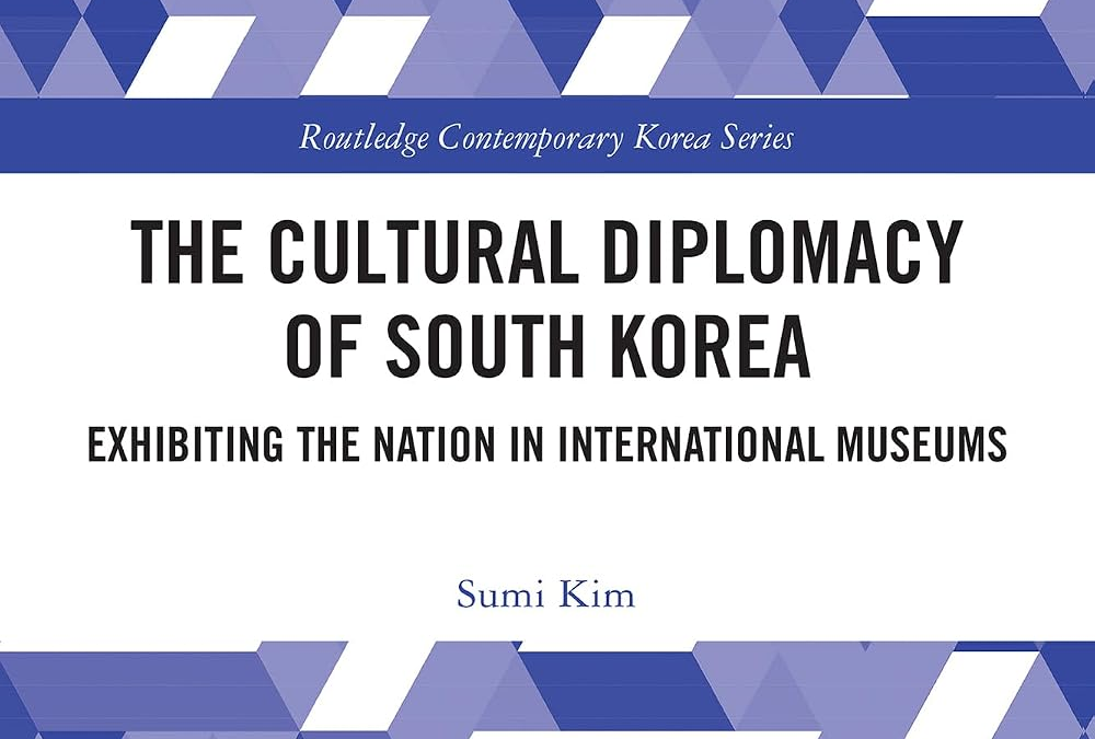 Resenha crítica do livro “The Cultural Diplomacy of South Korea: Exhibiting the Nation in International Museums”, de Sumi Kim